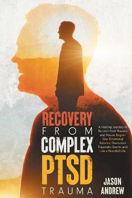 Recovery From Complex PTSD Trauma - Jason Andrew
