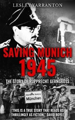 Saving Munich 1945 - Lesley Yarranton