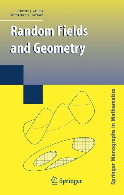 Random Fields and Geometry -  R. J. Adler,  Jonathan E. Taylor