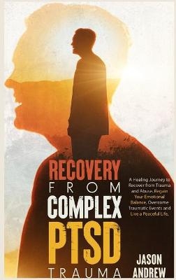 Recovery From Complex PTSD Trauma - Jason Andrew