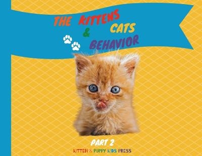 The Kittens and Cats Behavior Part 2 - Kitten Puppy Kids Press