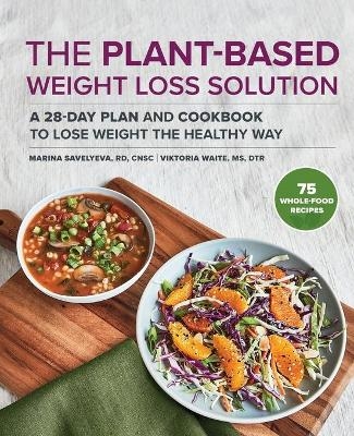 The Plant-Based Weight Loss Solution - Marina Savelyeva RD CNSC, Viktoria Waite MS DTR