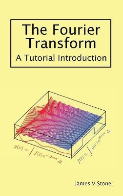 The Fourier Transform - James V Stone