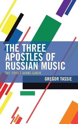 The Three Apostles of Russian Music - Gregor Tassie