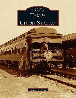 Tampa Union Station - Jackson McQuigg