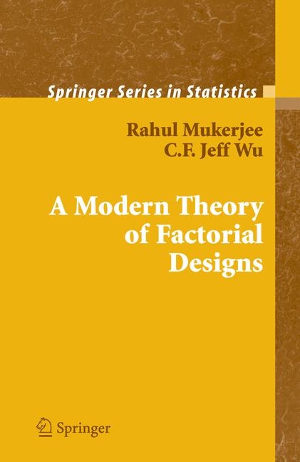 Modern Theory of Factorial Design -  Rahul Mukerjee,  C.F. J. Wu