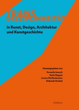 Transdisziplinarität in Kunst, Design, Architektur und Kunstgeschichte - Daguet, Karin; Dieffenbach, Jessica; Strebel, Deborah; Imesch Oechslin, Kornelia