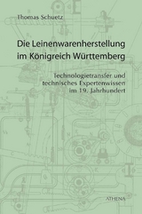 Die Leinenwarenherstellung im Königreich Württemberg - Schuetz, Thomas
