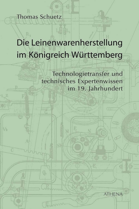 Die Leinenwarenherstellung im Königreich Württemberg - Thomas Schuetz