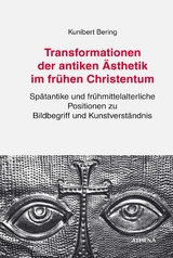 Transformationen der antiken Ästhetik im frühen Christentum - Bering, Kunibert