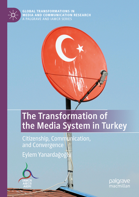 The Transformation of the Media System in Turkey - Eylem Yanardağoğlu