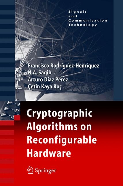Cryptographic Algorithms on Reconfigurable Hardware -  Cetin Kaya Koc,  Arturo Diaz Perez,  Francisco Rodriguez-Henriquez,  N.A. Saqib