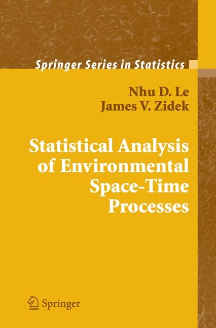 Statistical Analysis of Environmental Space-Time Processes -  Nhu D. Le,  James V. Zidek