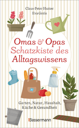 Omas und Opas Schatzkiste des Alltagswissens - Claus-Peter Hutter, Eva Goris