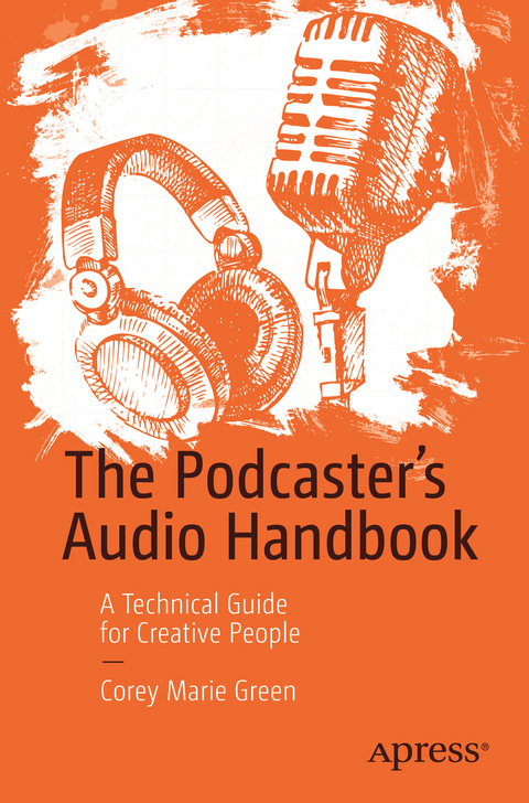 The Podcaster's Audio Handbook - Corey Marie Green