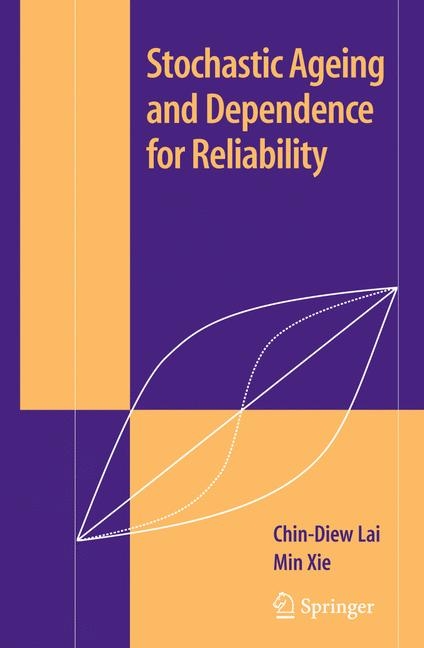 Stochastic Ageing and Dependence for Reliability - Chin Diew Lai, Min Xie