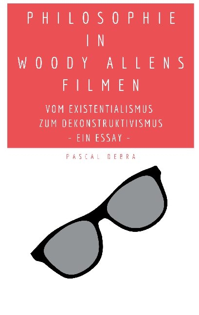 Philosophie in Woody Allens Filmen - Pascal Debra