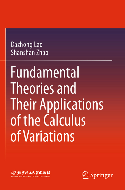 Fundamental Theories and Their Applications of the Calculus of Variations - Dazhong Lao, Shanshan Zhao