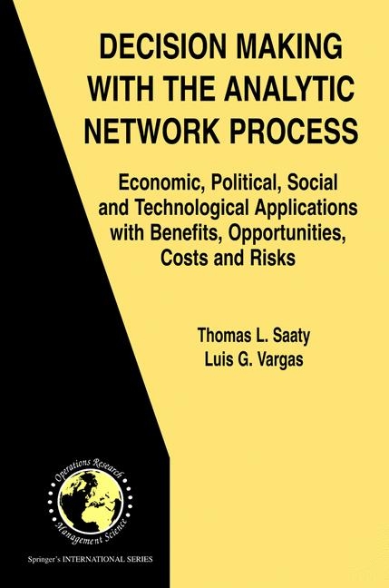 Decision Making with the Analytic Network Process -  Thomas L. Saaty,  Luis G. Vargas