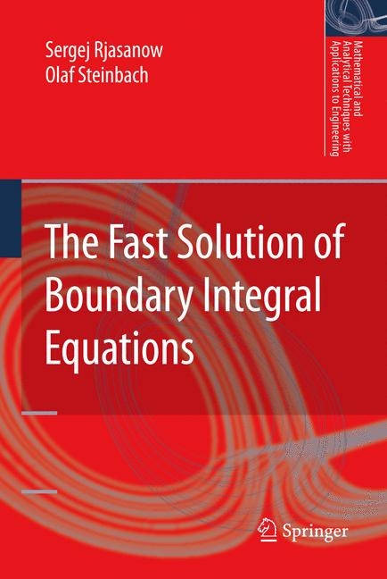 Fast Solution of Boundary Integral Equations -  Sergej Rjasanow,  Olaf Steinbach