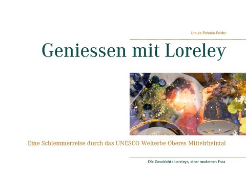 Geniessen mit Loreley - Ursula Pahnke-Felder