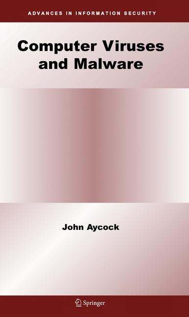 Computer Viruses and Malware - John Aycock