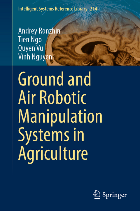 Ground and Air Robotic Manipulation Systems in Agriculture - Andrey Ronzhin, Tien Ngo, Quyen Vu, Vinh Nguyen