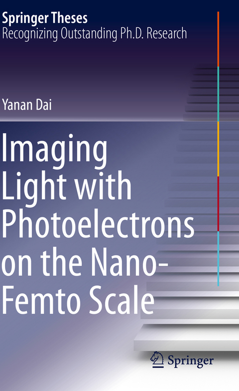 Imaging Light with Photoelectrons on the Nano-Femto Scale - Yanan Dai