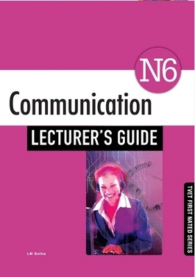 Communication N6 Lecturer's Guide - L.M. Botha