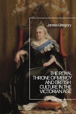 The Royal Throne of Mercy and British Culture in the Victorian Age - Dr James Gregory