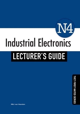 Industrial Electronics N4 Lecturer's Guide - R.B.J. van Heerden