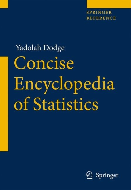 The Concise Encyclopedia of Statistics / The Concise Encyclopedia of Statistics - Yadolah Dodge