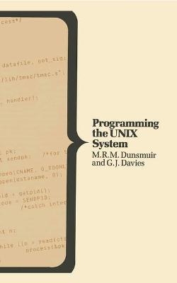 Programming the Unix System - H.R.M. Dunsmuir, G.J. Davies