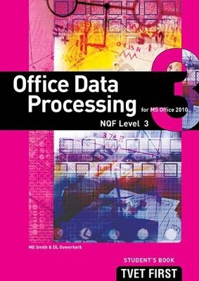 Office Data Processing (for MS Office 2010) NQF3 Student's Book and CD - M.E. Smith, D.L. Ouwerkerk