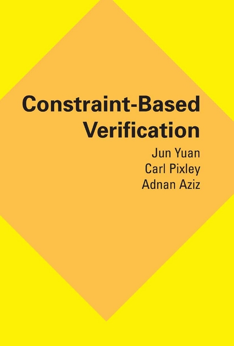 Constraint-Based Verification -  Adnan Aziz,  Carl Pixley,  Jun Yuan