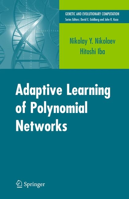 Adaptive Learning of Polynomial Networks - Nikolay Nikolaev, Hitoshi Iba