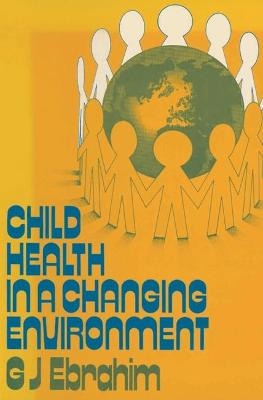 Child Health in a Changing Environment - G.J. Ebrahim