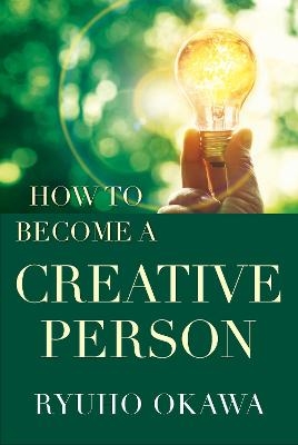 How to Become a Creative Person - Ryuho Okawa