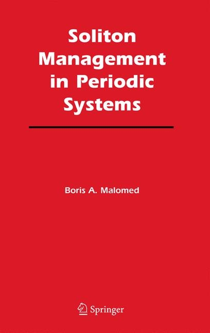 Soliton Management in Periodic Systems -  Boris A. Malomed