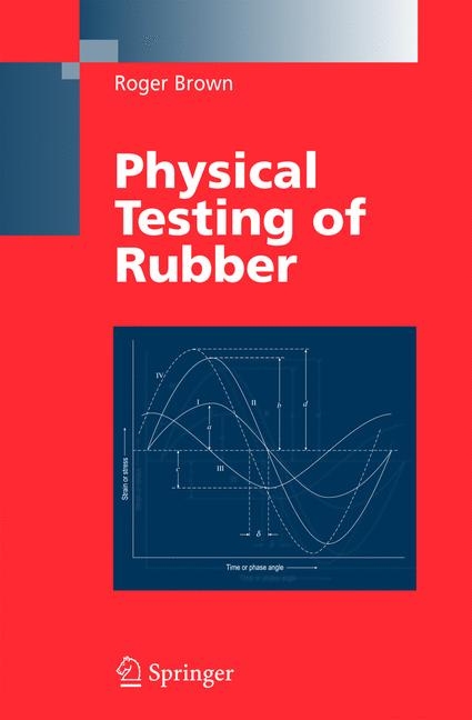 Physical Testing of Rubber -  Roger Brown