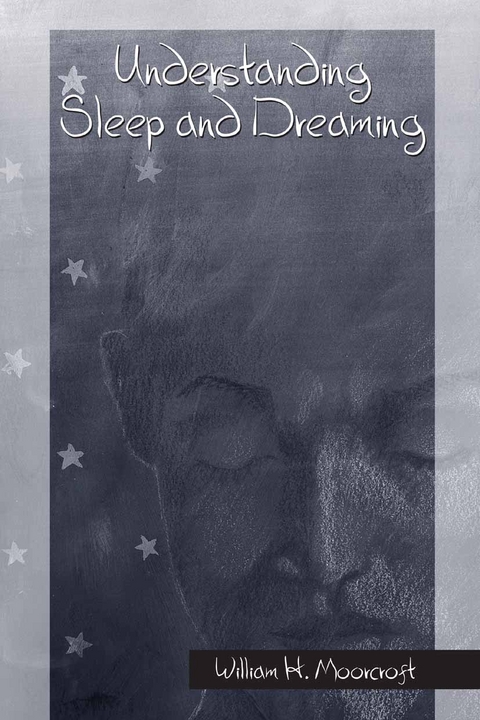 Understanding Sleep and Dreaming -  William H. Moorcroft