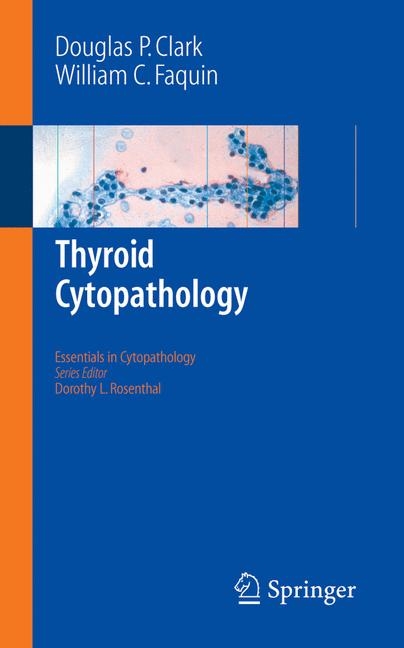 Thyroid Cytopathology -  Douglas P. Clark,  William C. Faquin