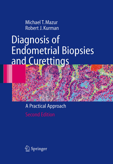 Diagnosis of Endometrial Biopsies and Curettings -  Robert J. Kurman,  Michael Mazur