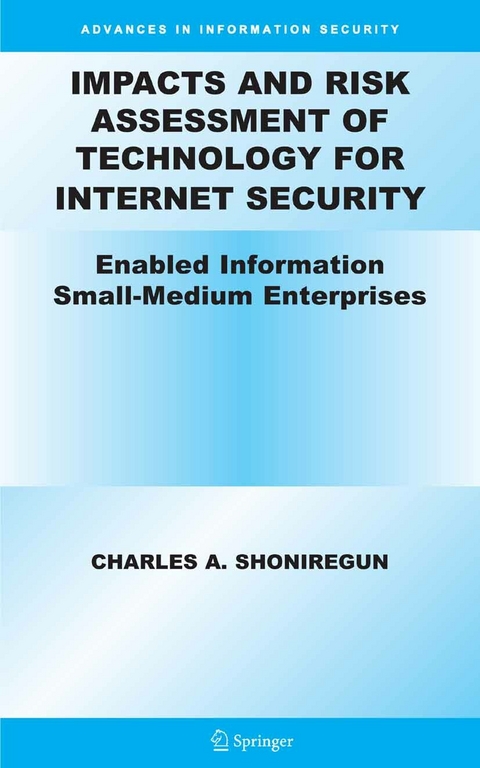 Impacts and Risk Assessment of Technology for Internet Security - Charles A. Shoniregun