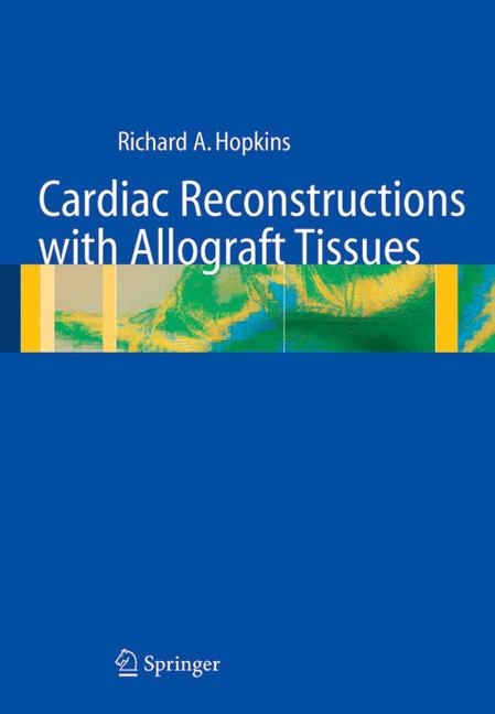 Cardiac Reconstructions with Allograft Tissues -  Richard A. Hopkins