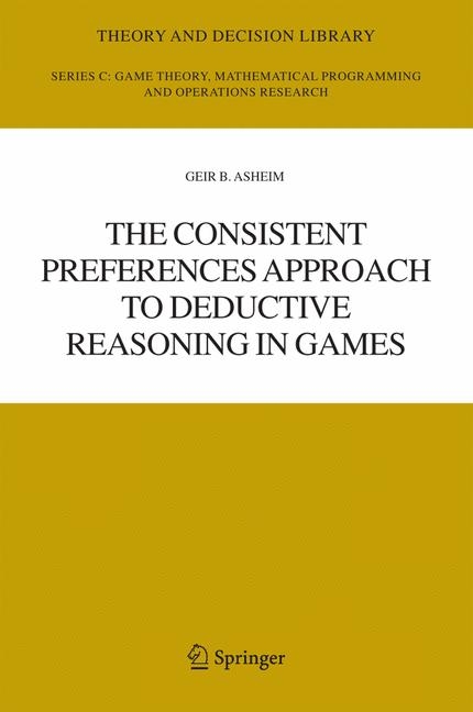Consistent Preferences Approach to Deductive Reasoning in Games -  Geir B. Asheim