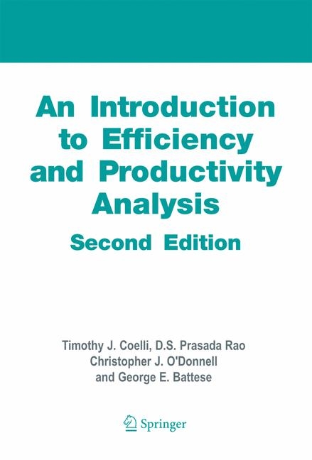 Introduction to Efficiency and Productivity Analysis -  George Edward Battese,  Timothy J. Coelli,  Christopher J. O'Donnell,  Dodla Sai Prasada Rao