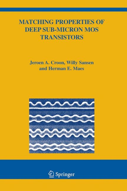 Matching Properties of Deep Sub-Micron MOS Transistors -  Jeroen A. Croon,  Herman E. Maes,  Willy M Sansen