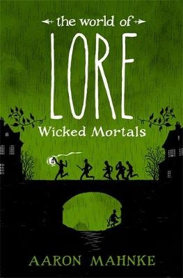 The World of Lore, Volume 2: Wicked Mortals - Aaron Mahnke