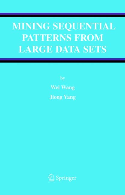 Mining Sequential Patterns from Large Data Sets - Wei Wang, Jiong Yang